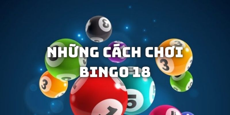 Cách chơi Bingo 18 luôn thắng